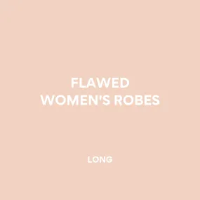 FLAWED WOMEN'S ROBES | LONG